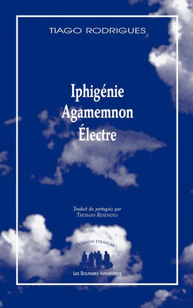 Iphigénie, Agamemnon, Clytemnestre de Tiago Rodriguez (Couverture)